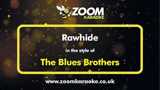 The Blues Brothers - Rawhide - Karaoke Version from Zoom Karaoke