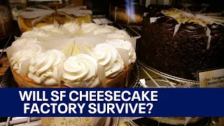Future of SF Cheesecake Factory uncertain
