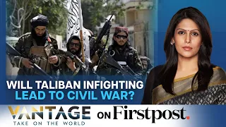 Infighting Intensifies In Afghanistan's "Government" | Civil War Soon? | Vantage with Palki Sharma