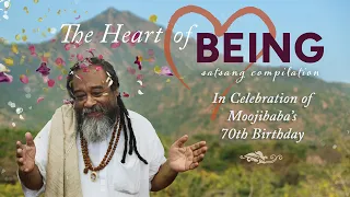 The Heart of Being ~ In Celebration of Moojibaba's 70th Birthday (Satsang Compilation)