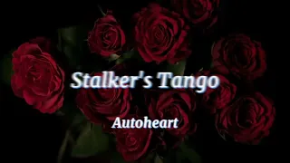 autoheart- Stalker's Tango [instrumental with lyrics] | credits in desc