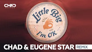 Little Big — I'm OK (Chad & Eugene Star Remix)