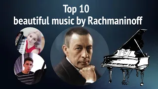 Top 10 best music by Rachmaninoff / Топ 10 лучших произведений Рахманинова