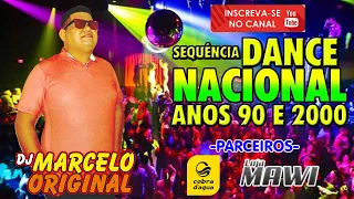 DJ MARCELO ORIGINAL=SEQUÊNCIA DANCE NACIONAL ANOS 90 E 2000