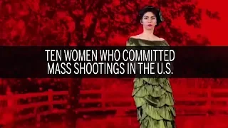 Ten women who committed mass shootings in the U.S.