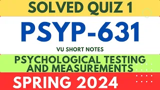 Psyp631 quiz 1 solution spring 2024 || Psychological Testing and Measurements