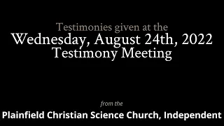 Testimonies from the Wednesday, August 24th, 2022 Meeting