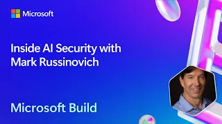 Inside AI Security with Mark Russinovich | BRK227