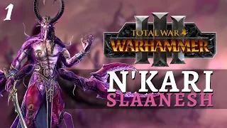 Total War: Warhammer 3 - Slaanesh Campaign - N'Kari #1 | SLAANESHI GIGGLE INTENSIFIES