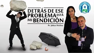 DETRÁS DE ESE PROBLEMA ESTÁ MI BENDICIÓN