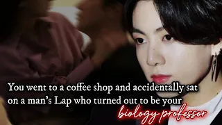 You went to a coffee shop and accidentally sat on a man's Lap who turned out to be your biology -