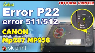 error P22 canon mp287 mp258