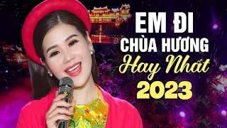 Liên Khúc Em Đi Chùa Hương Hay Nhất 2023 - Ca Nhạc Trữ Tình Quê Hương Đặc Biệt Hay