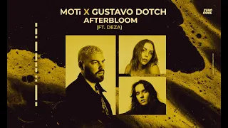 MOTi x Gustavo Dotch - Afterbloom (Feat. DEZA)