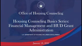 Housing Counseling Basics Webinar Series: Financial Management and HUD Grant Administration