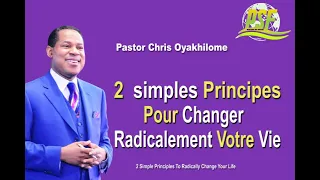 2 SIMPLES PRINCIPES POUR CHANGER RADICALEMENT VOTRE VIE -PASTOR CHRIS OYAKHILOME