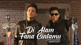 Afieq Shazwan & Haqiem Rusli - Di Alam Fana Cintamu (Official Music Video)