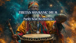 Eliminate Negative Energy Tibet Shamanic Drum Sounds Purify your soul and meditate for healing❤️