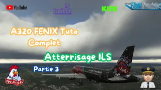 MSFS | TUTO COMPLET FENIX A320 ATTERRISSAGE EN ILS | #3