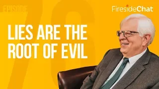 Fireside Chat Ep. 76 — Lies Are the Root of Evil | Fireside Chat | Fireside Chat