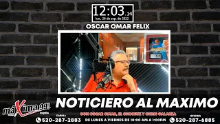 Noticiero Al Máximo Con Oscar Omar Félix, El Choniux Gonzalez Y Chris Galarza #Podcast544