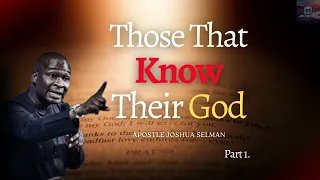 THOSE THAT KNOW THEIR GOD [Part 1] - Apostle Joshua Selman