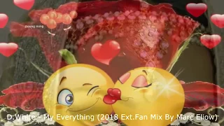 D.White - My Everything (2018 Ext.Fan Mix By Marc Eliow)