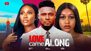 LOVE CAME ALONG  -  EDDIE WATSAON, LUCY AMEH UCHE MONTANA MAURICE SAM NIGERIAN MOVIE