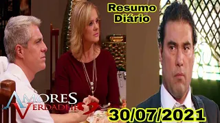 Amores Verdadeiros - 30/07/2021 Sexta-Feira Resumo Completo da Novela Amores Verdadeiros