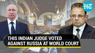 Why an Indian judge at ICJ voted against Russian invasion of Ukraine | Explained