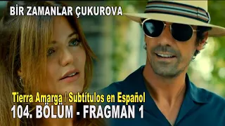 Bir Zamanlar Çukurova 104. Bölüm Fragmanı - Tierra Amarga Capitulo 104 Subtítulos en Español  TEVE10