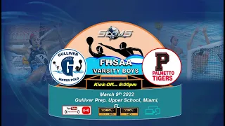 GULLIVER PERP. VARSITY BOYS vs. PALMETTO VARSITY BOYS (BRE)... WATERPOLO - March 9th 2022