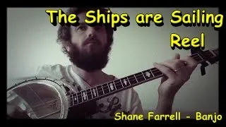 The Ships are Sailing Reel. Shane Farrell Banjo