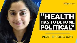 "Health has to become political" | IN CONVERSATION WITH : Prof. Shamika Ravi