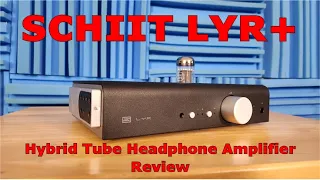 Schiit Lyr+ Hybrid Tube Headphone Amplifier Review