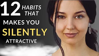 How to Be SILENTLY Attractive - 12 Socially Attractive Habits Without Saying a Word