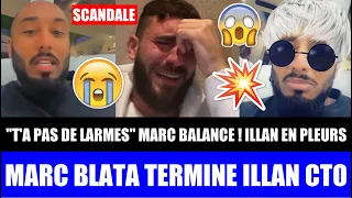 MARC BLATA TERMINE ILLAN APRÈS SA STORY ET BALANCE FORT SUR LE SCANDALE : ILLAN EN PLEURS ! 💥😱