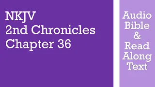 2nd Chronicles 36 - NKJV - (Audio Bible & Text)