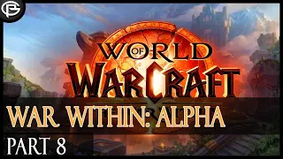 WoW:War Within [Alpha] - Part 8