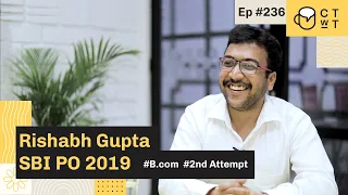 CTwT E236 - SBI PO 2019 Topper Rishabh Gupta | B.Com Graduate | Second Attempt