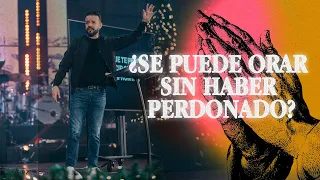 ¿Se Puede Orar Sin Haber Perdonado? - David Scarpeta | Grace Español