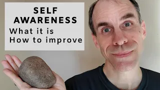 Self Awareness and Emotional Intelligence  - What it is and how to improve it