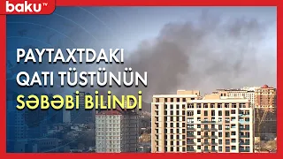 Paytaxtdakı qatı tüstünün səbəbi bilindi | Baku TV | #bakutvofficial