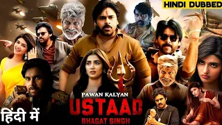 Ustaad Bhagat Singh 2024 | Pawan Kalayan & Sreeleela | New South Hindi Dubbed Blockbuster Movie 2024