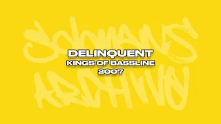 Delinquent - Kings Of Bassline Mix - 2007