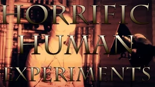 Most Horrific Human Experiments Ever Conducted *WARNING* (Graphic)