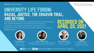 University Life Forum: Racial Justice, the Chauvin Trial and Beyond