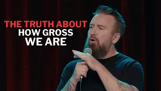 The Truth About How Gross We Are | Chad Daniels Comedy