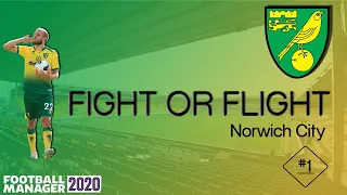 Fight or Flight | Norwich City - Part 1 | Football Manager 2020