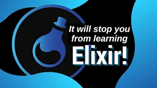 How People are wasting their times when trying to learn Elixir